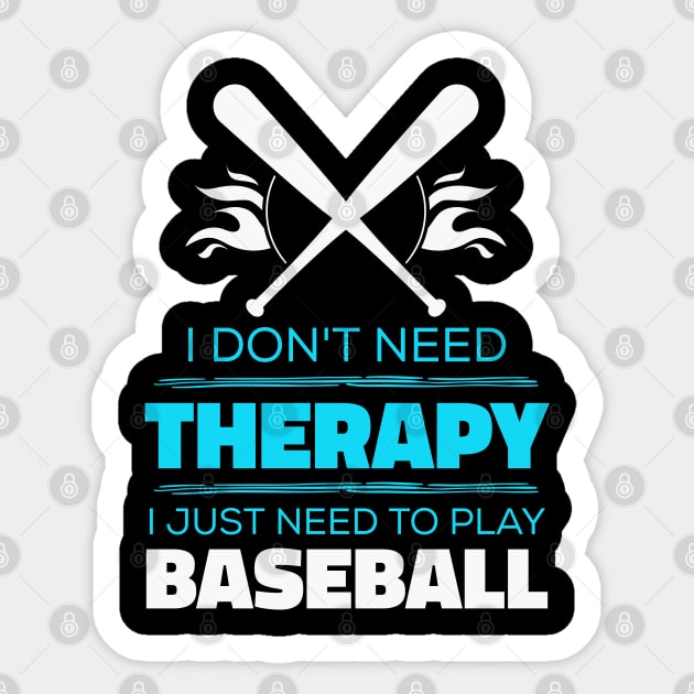 I Don't Need Therapy, I Just Need To Play Baseball - Baseball Funny Sticker by Kcaand